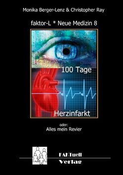 faktor-L * Neue Medizin 8 * 100 Tage Herzinfarkt von Berger-Lenz,  Monika, Ray,  Christopher