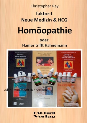 faktor-L Neue Medizin & HCG * Homöopathie von Lenz,  Monika, Ray,  Christopher