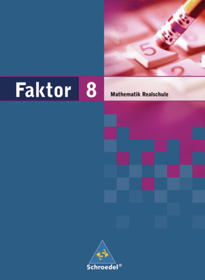 Faktor – Mathematik für Realschulen in Niedersachsen, Bremen, Hamburg und Schleswig-Holstein – Ausgabe 2005 von Schroeder,  Max, Wurl,  Bernd, Wynands,  Alexander