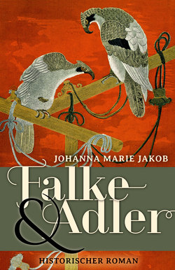 Falke und Adler von Jakob,  Johanna Marie