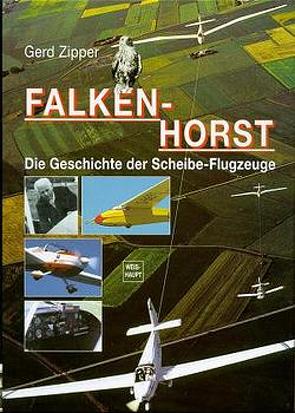 Falkenhorst – Die Geschichte der Scheibe-Flugzeuge von Zipper,  Gerd