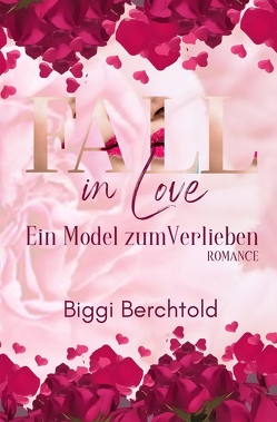 Fall in Love – Ein Model zum Verlieben von Berchtold,  Biggi