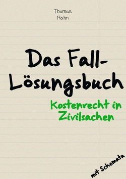 Fall-Lösungsbuch Kostenrecht in Zivilsachen von Rahn,  Thomas