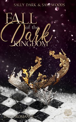 Fall of the dark Kingdom – (Dark Romance) Band 2 von Dark,  Sally, Woods,  Sam