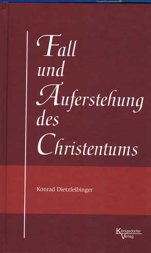 Fall und Auferstehung des Christentums von Dietzfelbinger,  Konrad