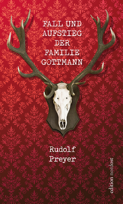 Fall und Aufstieg der Familie Gottmann von Preyer,  Rudolf