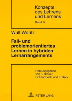 Fall- und problemorientiertes Lernen in hybriden Lernarrangements von Weritz,  Wulf