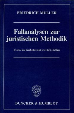Fallanalysen zur juristischen Methodik. von Müller,  Friedrich