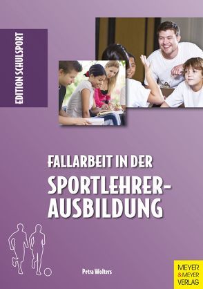 Fallarbeit in der Sportlehrerausbildung von Aschebrock,  Heinz, Pack,  Rolf-Peter, Wolters,  Petra