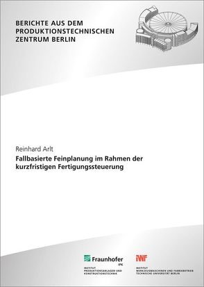 Fallbasierte Feinplanung im Rahmen der kurzfristigen Fertigungssteuerung. von Arlt,  Reinhard, Kohl,  Holger