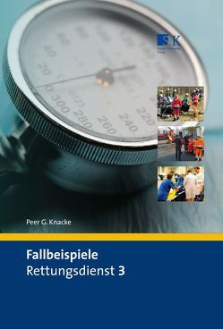 Fallbeispiele Rettungsdienst 3 von Knacke,  Peer G.