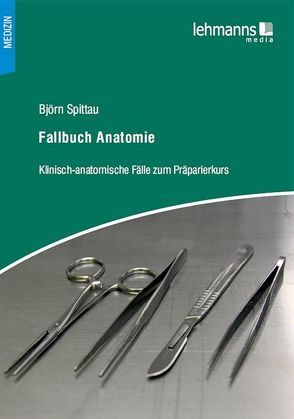 Fallbuch Anatomie von Spittau,  Björn