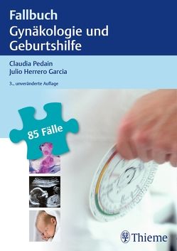 Fallbuch Gynäkologie und Geburtshilfe von Herrero Garcia,  Julio, Pedain,  Claudia
