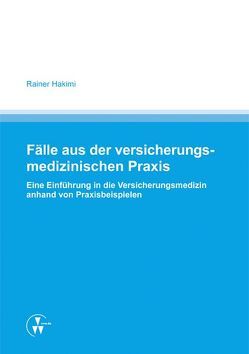 Fälle aus der versicherungsmedizinischen Praxis von Hakimi,  Rainer