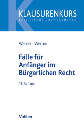 Fälle für Anfänger im Bürgerlichen Recht von Werner,  Almuth, Werner,  Olaf