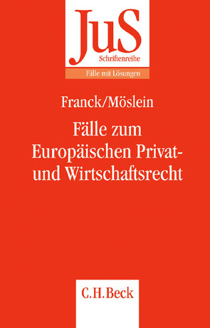 Fälle zum Europäischen Privat- und Wirtschaftsrecht von Franck,  Jens-Uwe, Möslein,  Florian