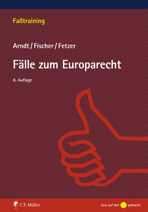 Fälle zum Europarecht von Arndt,  Hans-Wolfgang, Fetzer,  Thomas, Fischer,  Kristian
