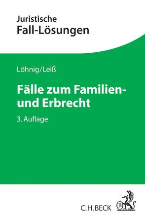 Fälle zum Familien- und Erbrecht von Leiß,  Martin, Löhnig,  Martin