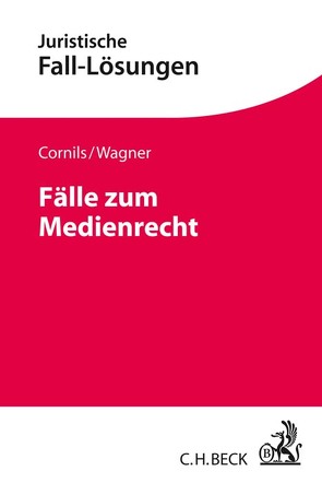 Fälle zum Medienrecht von Cornils,  Matthias, Wagner,  Eva Ellen
