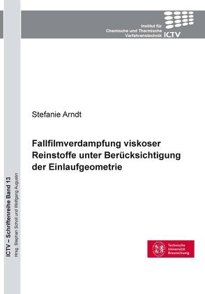 Fallfilmverdampfung viskoser Reinstoffe unter Berücksichtigung der Einlaufgeometrie von Arndt,  Stefanie