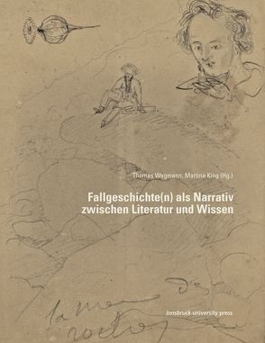 Fallgeschichte(n) als Narrativ zwischen Literatur und Wissen von King,  Martina, Wegmann,  Thomas
