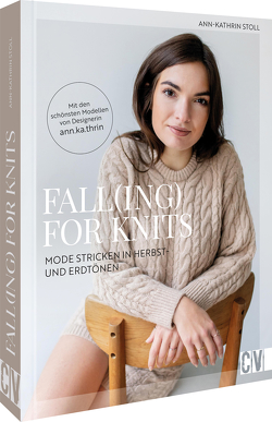 Fall(ing) for Knits – Mode stricken in Herbst- und Erdtönen von Stoll,  Ann-Kathrin