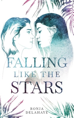 Falling Like The Stars von Delahaye,  Ronja