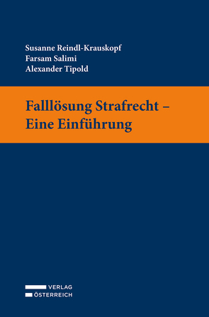 Falllösung Strafrecht – Eine Einführung von Reindl-Krauskopf,  Susanne, Salimi,  Farsam, Tipold,  Alexander