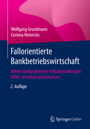 Fallorientierte Bankbetriebswirtschaft von Grundmann,  Wolfgang, Heinrichs,  Corinna