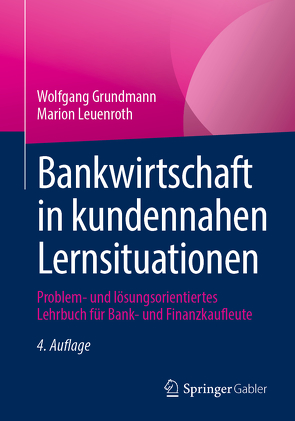 Bankwirtschaft in kundennahen Lernsituationen von Grundmann,  Wolfgang, Leuenroth,  Marion