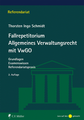 Fallrepetitorium Allgemeines Verwaltungsrecht mit VwGO von Schmidt,  Thorsten Ingo