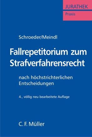 Fallrepetitorium zum Strafverfahrensrecht von Meindl,  Wolfhard, Schroeder,  Friedrich-Christian