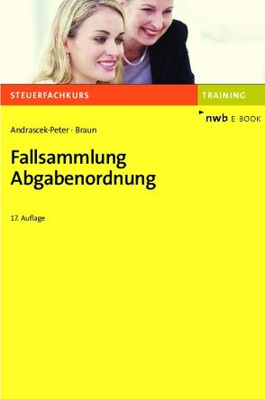 Fallsammlung Abgabenordnung von Andrascek-Peter,  Ramona, Braun,  Wernher, Friemel,  Rainer, Schiml,  Kurt