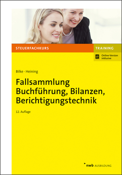 Fallsammlung Buchführung, Bilanzen, Berichtigungstechnik von Bilke,  Kurt, Heining,  Rudolf