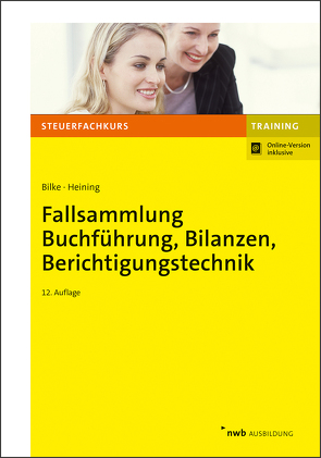 Fallsammlung Buchführung, Bilanzen, Berichtigungstechnik von Bilke,  Kurt, Heining,  Rudolf