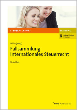 Fallsammlung Internationales Steuerrecht von Karl,  Petra, Tietz,  Jörg, Weber LL. M,  Jörg-Andreas, Wilke,  Kay-Michael