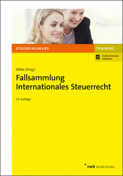 Fallsammlung Internationales Steuerrecht von Karl,  Petra, Tietz,  Jörg, Weber LL. M,  Jörg-Andreas, Wilke,  Kay-Michael