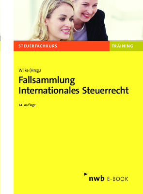 Fallsammlung Internationales Steuerrecht von Karl,  Petra, Niklaus,  Heike, Weber LL. M,  Jörg-Andreas, Wilke,  Kay-Michael