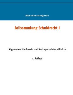 Fallsammlung Schuldrecht I von Greiner,  Stefan, Kalle,  Ansgar