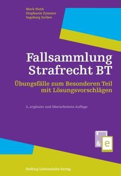 Fallsammlung Strafrecht BT von Eymann,  Stephanie, Pieth,  Mark, Zerbes,  Ingeborg