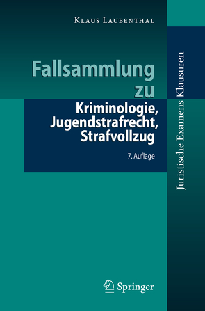 Fallsammlung zu Kriminologie, Jugendstrafrecht, Strafvollzug von Laubenthal,  Klaus