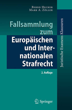Fallsammlung zum Europäischen und Internationalen Strafrecht von Hecker,  Bernd, Zöller,  Mark A.