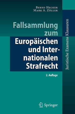Fallsammlung zum Europäischen und Internationalen Strafrecht von Hecker,  Bernd, Zöller,  Mark A.