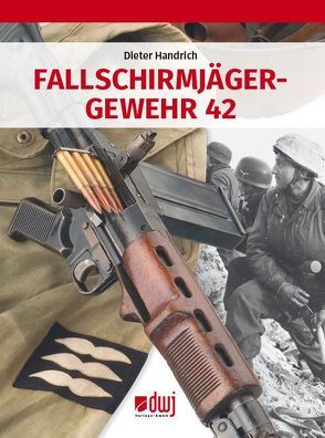 Fallschirmjägergewehr 42 von Handrich,  Dieter