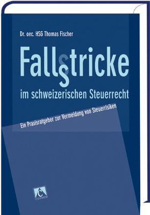 Fallstricke im schweizerischen Steuerrecht von Fischer,  Thomas