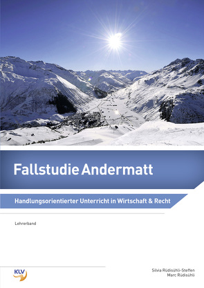 Reale Fallstudien zur Betriebswirtschaft / Fallstudie Andermatt von Rüdisühli-Steffen,  Marc, Rüdisühli-Steffen,  Silvia
