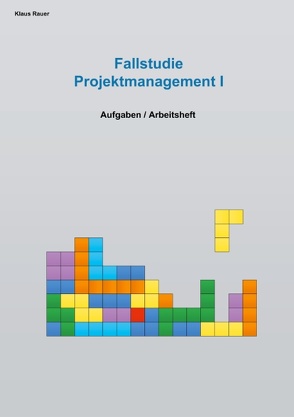Fallstudie Projektmanagement I von Rauer,  Klaus