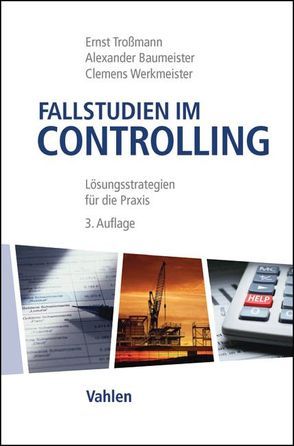 Fallstudien im Controlling von Baumeister,  Alexander, Troßmann,  Ernst, Werkmeister,  Clemens