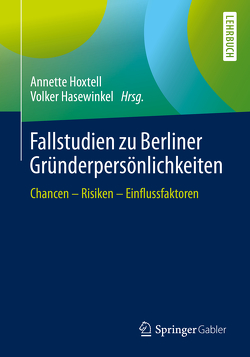 Fallstudien zu Berliner Gründerpersönlichkeiten von Hasewinkel,  Volker, Hoxtell,  Annette