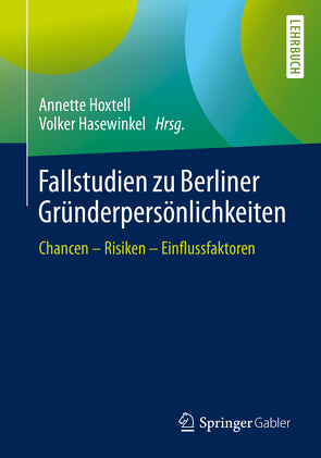Fallstudien zu Berliner Gründerpersönlichkeiten von Hasewinkel,  Volker, Hoxtell,  Annette